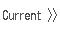 Current (you are here)